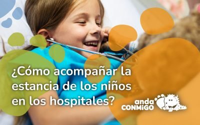 ¿Cómo acompañar la estancia de los niños en los hospitales?